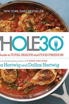 Livro The Whole30: The 30-Day Guide to Total Health and Food Freedom - Resumo, Resenha, PDF, etc.