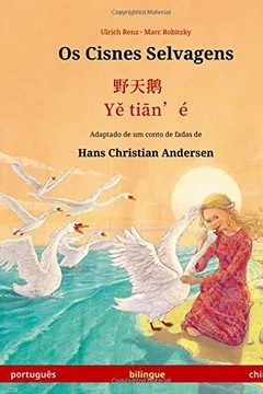 Livro The Wild Swans. Adapted from a Fairy Tale by Hans Christian Andersen. Bilingual Children's Book (Portuguese - Chinese) - Resumo, Resenha, PDF, etc.