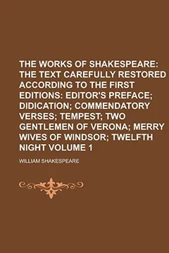 Livro The Works of Shakespeare (Volume 1); The Text Carefully Restored According to the First Editions: Editor's Preface; Didication; Commendatory - Resumo, Resenha, PDF, etc.