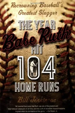 Livro The Year Babe Ruth Hit 104 Home Runs: Recrowning Baseball's Greatest Slugger - Resumo, Resenha, PDF, etc.