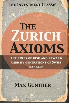 Livro The Zurich Axioms: The Rules of Risk and Reward Used by Generations of Swiss Bankers - Resumo, Resenha, PDF, etc.