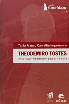 Livro Theodomiro Tostes. Porto Alegre, Modernismo, Poesia, Memória - Resumo, Resenha, PDF, etc.