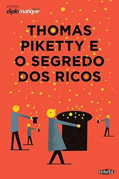 Livro Thomas Piketty e o Segredo dos Ricos - Resumo, Resenha, PDF, etc.