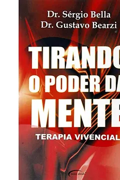 Livro Tirando o Poder da Mente. Terapia Vivencial - Resumo, Resenha, PDF, etc.