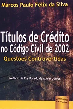 Livro Títulos de Credito no Código Civil de 2002. Questões Controvertidas - Resumo, Resenha, PDF, etc.