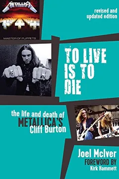 Livro To Live Is to Die: The Life and Death of Metallica's Cliff Burton - Resumo, Resenha, PDF, etc.