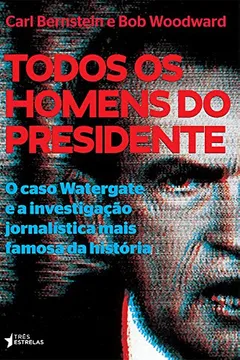 Livro Todos os Homens do Presidente - Resumo, Resenha, PDF, etc.