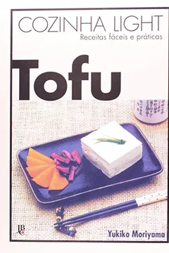 Livro Tofu. Receitas Fáceis e Práticas - Coleção Cozinha Light - Resumo, Resenha, PDF, etc.