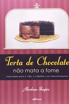 Livro Torta de Chocolate não Mata a Fome - Resumo, Resenha, PDF, etc.