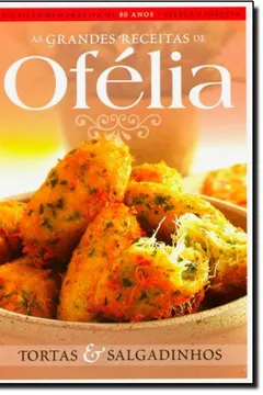 Livro Tortas E Salgadinhos - Colecao Grandes Receitas De Ofelia - Resumo, Resenha, PDF, etc.