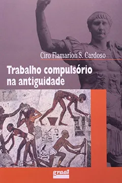 Trabalho Compuls rio na Antiguidade PDF Ciro Flamarion Cardoso