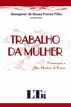 Livro Trabalho da Mulher. Homenagem a Alice Monteiro de Barros - Resumo, Resenha, PDF, etc.