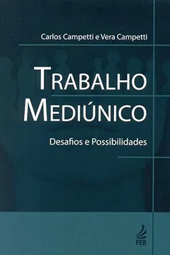 Livro Trabalho Mediúnico. Desafios e Possibilidades - Resumo, Resenha, PDF, etc.