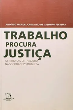 Livro Trabalho Procura Justica Os Tribunais De Trabalho Na Sociedade Portuguesa«Distinguido Com O Premio A - Resumo, Resenha, PDF, etc.