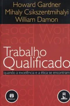 Livro Trabalho Qualificado. Quando a Excelência e a Ética se Encontram - Resumo, Resenha, PDF, etc.