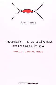 Livro Transmitir A Clínica Psicanalítica. Freud, Lacan, Hoje - Resumo, Resenha, PDF, etc.
