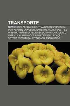 Livro Transporte: Transporte Aeromedico, Transporte Individual, Tarifacao de Congestionamento, Teoria Das Tres Fases Do Transito, Rede A - Resumo, Resenha, PDF, etc.