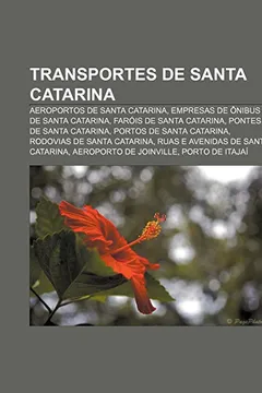 Livro Transportes de Santa Catarina: Aeroportos de Santa Catarina, Empresas de Onibus de Santa Catarina, Farois de Santa Catarina - Resumo, Resenha, PDF, etc.