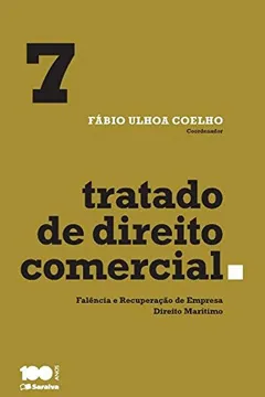 Livro Tratado de Direito Comercial. Falência e Recuperação de Empresa e Direito Marítimo - Volume 7 - Resumo, Resenha, PDF, etc.