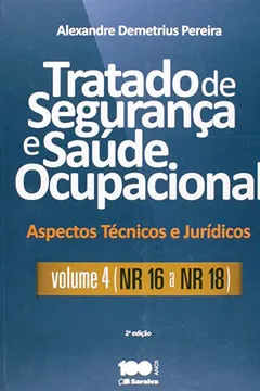 Livro Tratado de Segurança e Saúde Ocupacional - Volume 4. NR 16 a NR 18. Coleção Aspectos Técnicos e Jurídicos - Resumo, Resenha, PDF, etc.