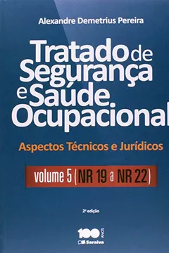 Livro Tratado de Segurança e Saúde Ocupacional - Volume 5. NR 19 a NR 22. Coleção Aspectos Técnicos e Jurídicos - - Resumo, Resenha, PDF, etc.