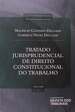 Livro Tratado Jurisprudencial Direito Constitucional Do Trabalho - Volume 1 Conceitos E Princípios Constitucionais E Fundamentais - Resumo, Resenha, PDF, etc.