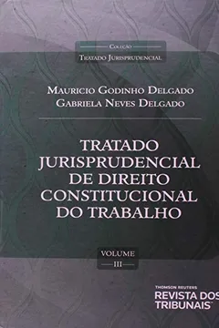Livro Tratado Jurisprudencial Direito Constitucional Do Trabalho - Volume 3 Diretrizes Constitucionais Para As Relações Trabalhis - Resumo, Resenha, PDF, etc.