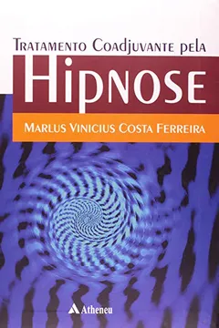 Livro Tratamento Coadjuvante Pela Hipnose - Resumo, Resenha, PDF, etc.