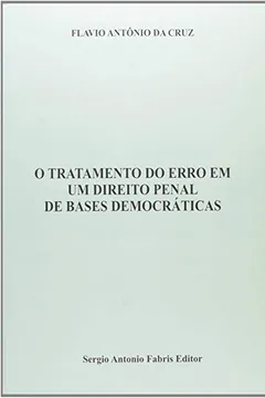 Livro Tratamento Do Erro Em Um Direito Penal De Bases Democráticas - Resumo, Resenha, PDF, etc.