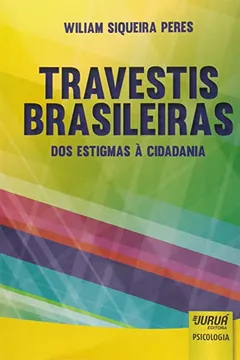 Livro Travestis Brasileiras. Dos Estigmas à Cidadania - Resumo, Resenha, PDF, etc.