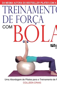 Livro Treinamento de Força com Bola. Uma Abordagem de Pilates Para o Treinamento de Força - Resumo, Resenha, PDF, etc.