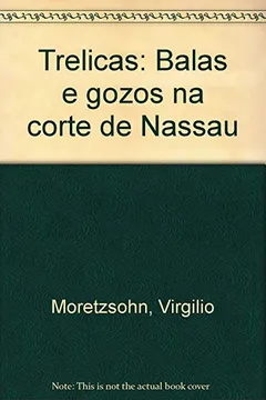 Livro Trelicas: Balas E Gozos Na Corte De Nassau (Portuguese Edition) - Resumo, Resenha, PDF, etc.
