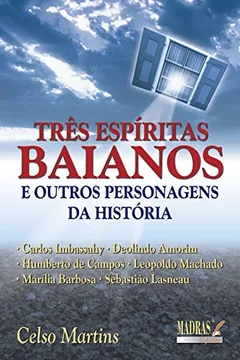 Livro Três Espíritas Baianos e Outras Personagens da História - Resumo, Resenha, PDF, etc.