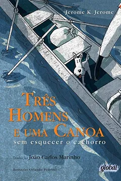 Livro Três Homens e Uma Canoa sem Esquecer o Cachorro - Resumo, Resenha, PDF, etc.
