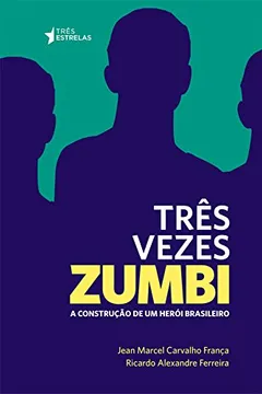 Livro Três Vezes Zumbi - Resumo, Resenha, PDF, etc.
