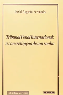 Livro Tribunal Penal Internacional. a Concretização de um Sonho - Resumo, Resenha, PDF, etc.