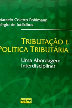 Livro Tributação e Política Tributária. Uma Abordagem Interdisciplinar - Resumo, Resenha, PDF, etc.