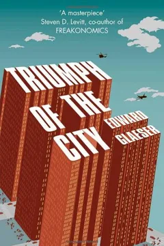 Livro Triumph of the City: How Our Greatest Invention Makes Us Richer, Smarter, Greener, Healthier and Happier - Resumo, Resenha, PDF, etc.