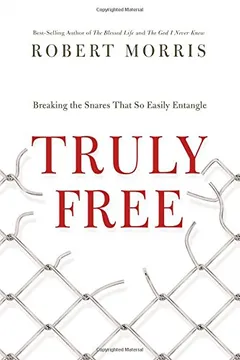Livro Truly Free: Breaking the Snares That So Easily Entangle - Resumo, Resenha, PDF, etc.