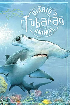 Livro Tubarão. A Vida de um Jovem Tubarão - Coleção Diário Animal - Resumo, Resenha, PDF, etc.