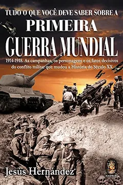 Livro Tudo O Que Você Deve Saber Sobre A Primeira Guerra Mundial - Resumo, Resenha, PDF, etc.
