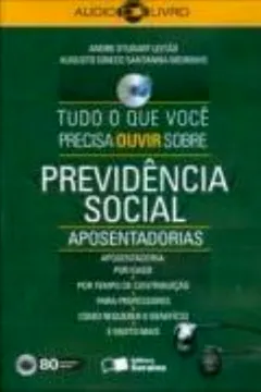 Livro Tudo O Que Voce Precisa Ouvir Sobre Previdencia Social - Aposentadoria - Resumo, Resenha, PDF, etc.
