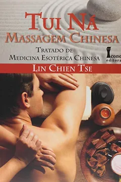 Livro Tui Ná Massagem Chinesa. Tratado de Medicina Esotérica Chinesa - Resumo, Resenha, PDF, etc.