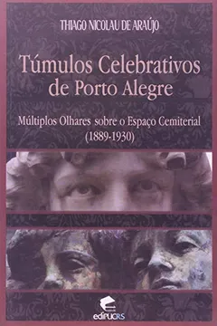 Livro Tumulos Celebrativos De Porto Alegre - Resumo, Resenha, PDF, etc.