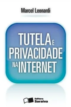 Livro Tutela e Privacidade na Internet - Resumo, Resenha, PDF, etc.