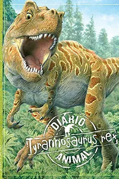 Livro Tyrannosaurus Rex. Diário Animal - Resumo, Resenha, PDF, etc.