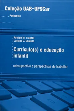 Livro Uab - Curriculo(S) E Educacao Infantil - Retrospectiva E Perspectivas - Resumo, Resenha, PDF, etc.