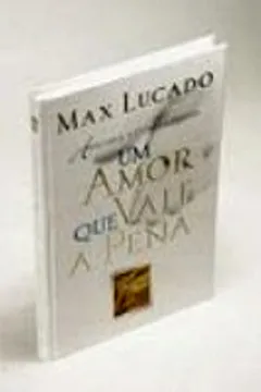 Livro Um Amor Que Vale A Pena - Resumo, Resenha, PDF, etc.