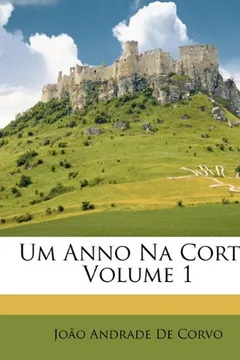 Livro Um Anno Na Corte, Volume 1 - Resumo, Resenha, PDF, etc.