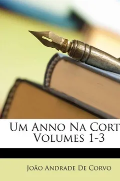 Livro Um Anno Na Corte, Volumes 1-3 - Resumo, Resenha, PDF, etc.